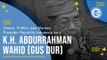 Profil KH  Abdurrahman Wahid (Gus Dur) - Mantan Presiden Republik Indonesia ke-4