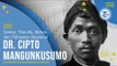 Profil dr  Cipto Mangunkusumo - Dokter, Penulis, Aktivis, dan Pahlawan Nasional