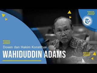 Profil Wahiduddin Adams - Dosen dan Hakim Konstitusi