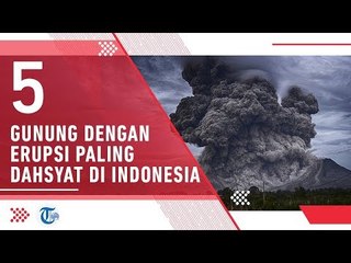 5 Gunung dengan Erupsi Paling Dahsyat di Indonesia