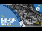 Ronaldinho - Legenda Hidup Sepak Bola Dunia
