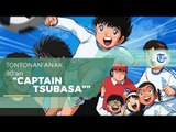 Captain Tsubasa - Tontonan Legendaris Anak 90'an
