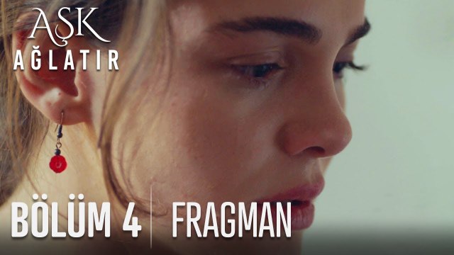 Aşk Ağlatır 4 Bölüm Fragmanı