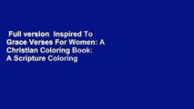 Full version  Inspired To Grace Verses For Women: A Christian Coloring Book: A Scripture Coloring