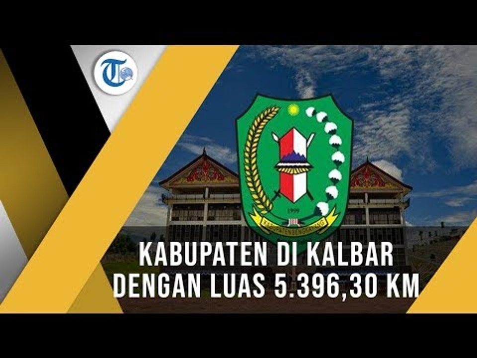 Bengkayang, Kabupaten yang Terletak di Provinsi Kalimantan Barat