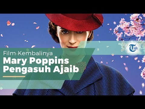 Film Mary Poppins Returns, Film Karya Sutradara Rob Marshall dan Merupakan Sekuel Film Mary Poppins
