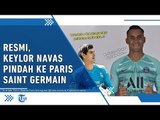 RESMI, Keylor Navas Pindah ke PSG