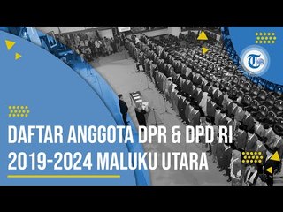 Daftar Anggota DPR & DPD RI  2019-2024 Provinsi Maluku Utara