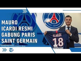 Mauro Icardi Datang, PSG Punya Koleksi Penyerang 7,7 Triliun Rupiah
