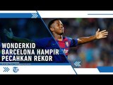 Bocah Ajaib Milik Barcelona di Ambang Pecahkan 2 Rekor Liga Champions