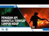 Cerita Seorang Petugas Pemadam Karhutla di Riau, Nyaris Tenggelam karena Lumpur Hidup