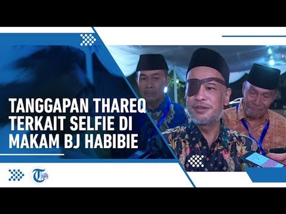 Tanggapan Thareq Kemal saat Banyak Warga yang Selfie di Makam BJ Habibie: Ini Zaman Modern