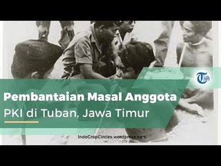 G30S 1965, Pembantaian Massal terhadap Anggota PKI di Tuban, Jawa Timur