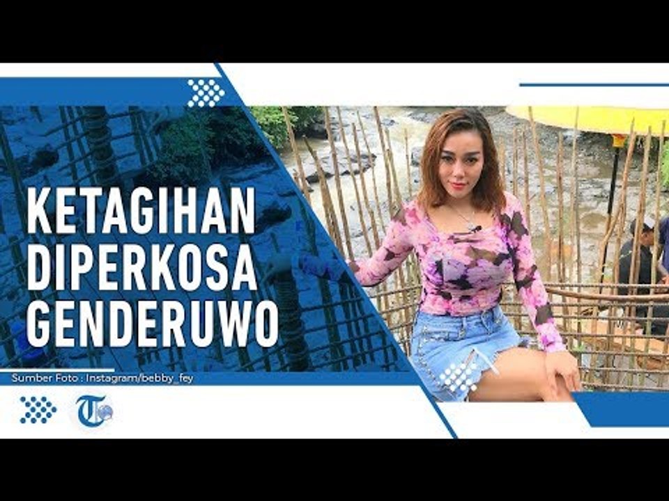 Bebby Fey Ketagihan Diperkosa Genderuwo