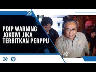 PDIP Warning Jokowi Jika Berani Keluarkan Perppu UU KPK Kami Anggota DPR Punya Otoritas Sendiri