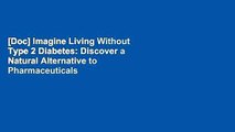 [Doc] Imagine Living Without Type 2 Diabetes: Discover a Natural Alternative to Pharmaceuticals