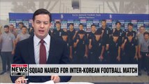 Squad named for inter-Korean football match in Pyeongyang