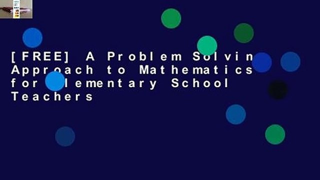 [FREE] A Problem Solving Approach to Mathematics for Elementary School Teachers