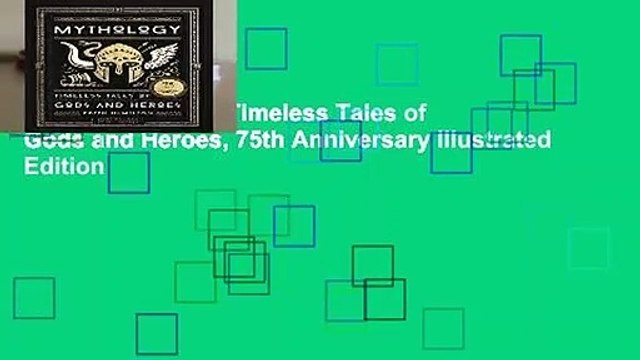 [Doc] Mythology: Timeless Tales of Gods and Heroes, 75th Anniversary Illustrated Edition
