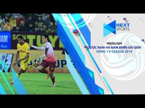 HIGHLIGHTS | Dược Nam Hà Nam Định-Sài Gòn Vòng 1 V-League 2019 | NEXT SPORTS