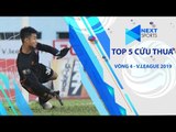 Văn Toản xuất thần, dẫn đầu top 5 pha cứu thua vòng 4 - V.League 2019 | NEXT SPORTS