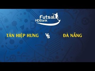 TRỰC TIẾP | TÂN HIỆP HƯNG - ĐÀ NẴNG | VCK VĐQG FUTSAL 2019 | NEXT SPORTS