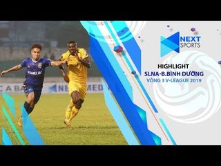 HIGHLIGHTS | Sông Lam Nghệ An-B.Bình Dương Vòng 3 V-League 2019 | NEXT SPORTS