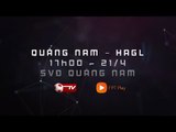 Preview | Quảng Nam  -  HAGL | VÒNG 6 WAKE UP 247 V.LEAGUE 2019 | NEXT SPORTS