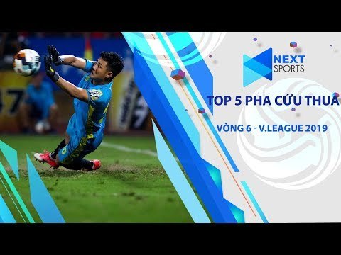 Văn Toản xuất thần với hai tình huống trong top 5 pha cứu thua vòng 6 - V.League 2019 | NEXT SPORTS
