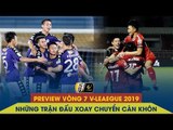 PREVIEW VÒNG 7 V-LEAGUE | NHỮNG TRẬN ĐẤU QUYẾT ĐỊNH XOAY CHUYỂN CÀN KHÔN | NEXT SPORTS