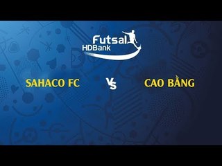 TRỰC TIẾP | SAHAKO FC - CAO BẰNG | VL GIẢI VĐQG FUTSAL HD BANK 2019 | NEXT SPORTS