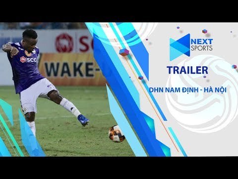 Trailer Dược Nam Hà Nam Định - Hà Nội | Chảo lửa Thiên Trường chờ ngày bùng nổ | NEXT SPORTS