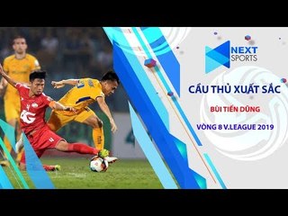 Công hay thủ chắc, Bùi Tiến Dũng xuất sắc nhất trận Viettel vs SLNA | NEXT SPORTS
