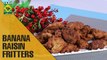Banana Raisin Fritters | Food Diaries | Masala TV Show | Zarnak Sidhwa