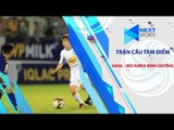 Có gì hấp dẫn ở trận cầu tâm điểm HAGL - Becamex Bình Dương ? | NEXT SPORTS