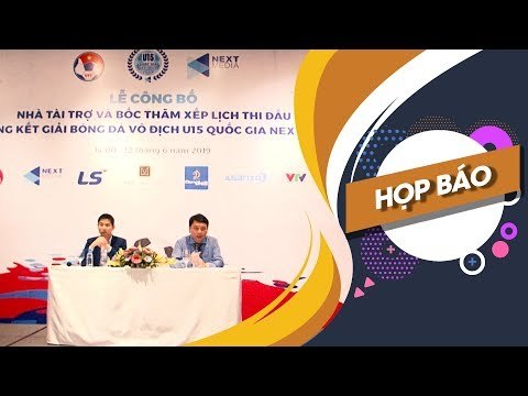HỌP BÁO VCK GIẢI BÓNG ĐÁ VÔ ĐỊCH U15 QUỐC GIA - NEXT MEDIA 2019 | NEXT SPORTS