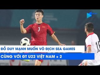 Duy Mạnh muốn cùng U22 Việt Nam vô địch SEA Games 2019 | NEXT SPORTS
