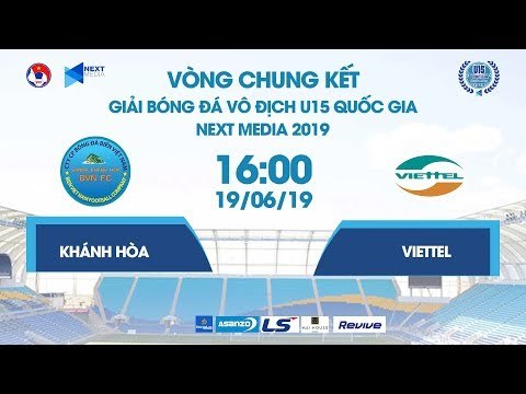 SANVINEST KHÁNH HÒA - VIETTEL | VCK U15 QUỐC GIA - NEXT MEDIA 2019 | NEXT SPORTS