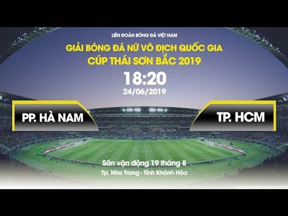 TRỰC TIẾP | PP HÀ NAM - TP. HỒ CHÍ MINH | LƯỢT ĐI GIẢI BÓNG ĐÁ NỮ -  CUP TSB 2019 | NEXT SPORTS