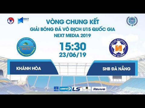 SANVINEST KHÁNH HÒA - SHB ĐÀ NẴNG | VCK U15 QUỐC GIA - NEXT MEDIA 2019 | NEXT SPORTS