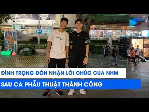Đình Trọng đón nhận lời chúc của NHM sau khi phẫu thuật thành công | NEXT SPORTS