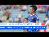 SLNA gục ngã trước Quảng Nam sau 11 lượt sút luân lưu cân não | NEXT SPORTS