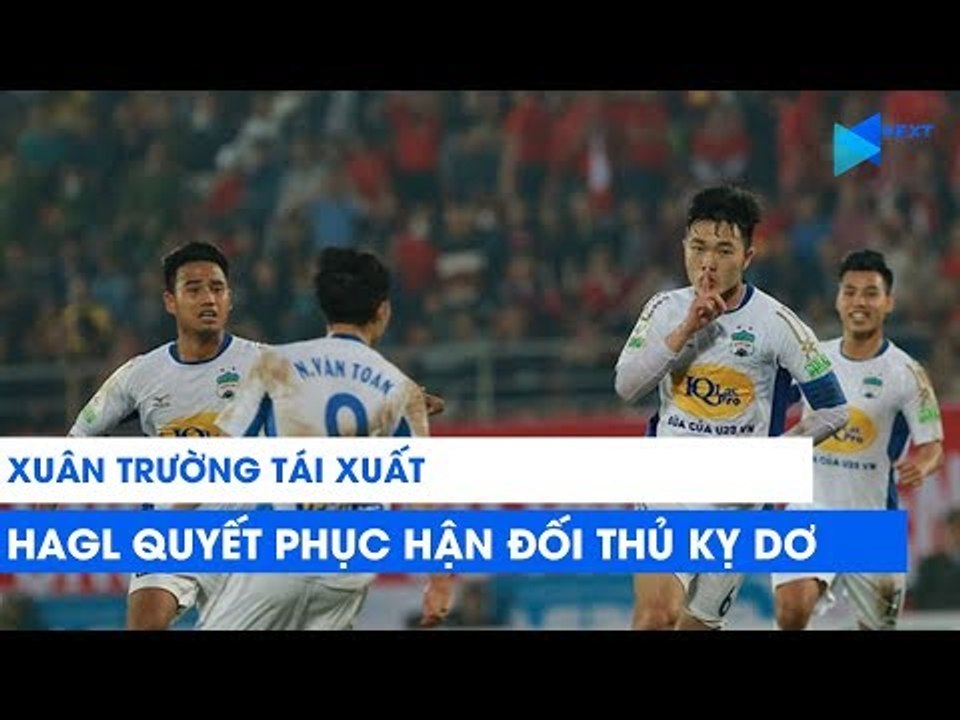 Xuân Trường giúp HAGL thắng Quảng Nam, gửi quà siêu to khổng lồ cho Công Phượng? | NEXT SPORTS