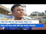 Vòng 16 V.League 2019: CĐV Hà Nội FC tin HAGL sẽ thảm bại 1-3 | NEXT SPORTS