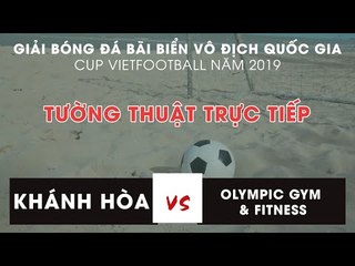 [FULL] | Khánh Hòa - Olympic Gym & Fitness | Giải bóng đá Bãi biển Vô địch Quốc gia | NEXT SPORTS