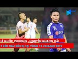 Quang Hải và Lê Quốc Phương: 2 kèo trái siêu dị tại vòng 13 V.League 2019 | NEXT SPORTS