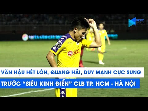 Văn Hậu, Duy Mạnh, Quang Hải cực sung trước Siêu kinh điển : TP. HCM - Hà Nội FC | NEXT SPORTS