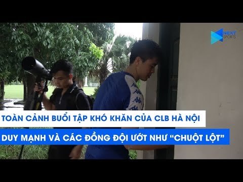 Duy Mạnh và các đồng đội ướt như Chuột lột'' trước cuộc đối đầu với HAGL | NEXT SPORTS