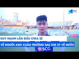 Duy Mạnh lần đầu chia sẻ về Xuân Trường sau khi trở về Việt Nam | NEXT SPORTS