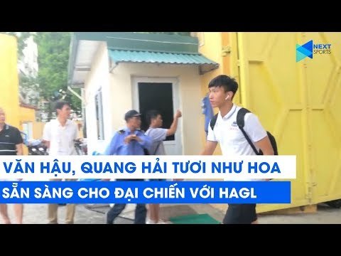 Văn Hậu, Quang Hải tươi như hoa trước đại chiến Hà Nội FC - HAGL | NEXT SPORTS